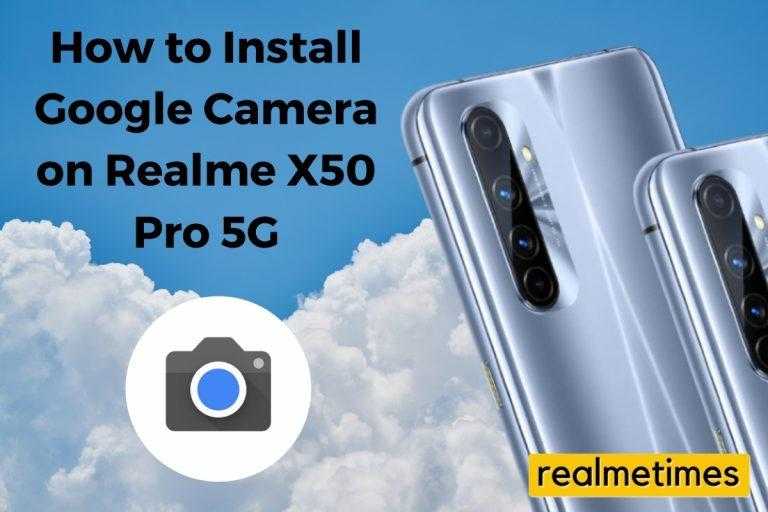How to Install Google Camera on Realme X50 Pro 5G