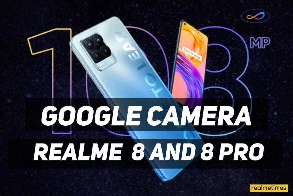 Realme 8 and Realme 8 Pro Google Camera APK (GCAM)