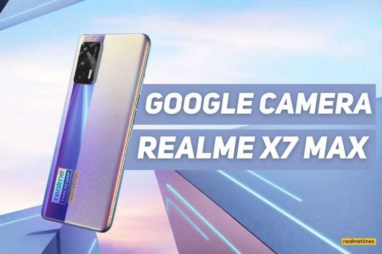Google Camera Realme X7 Max